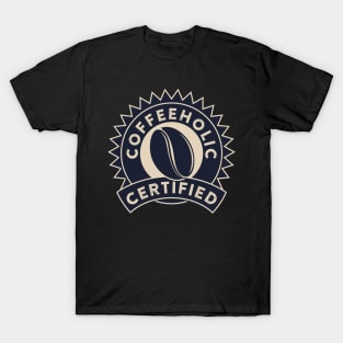 Coffeeholic Certified T-Shirt